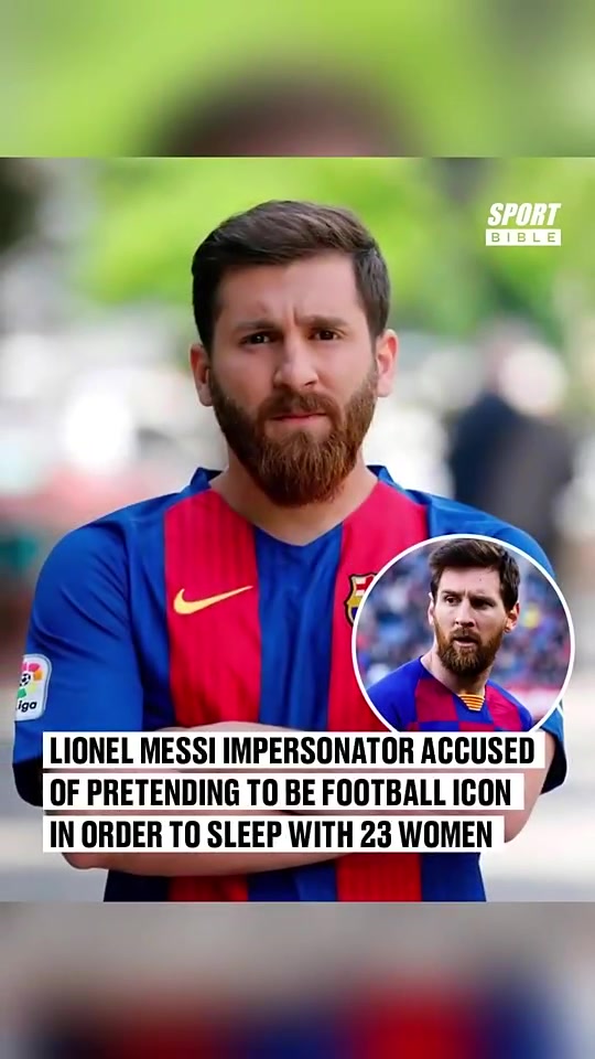 梅西我太冤了伊朗男冒充梅西骗23女上床